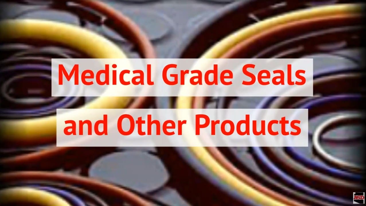 Medical Grade Seals and Other Products Medical Grade Seals and Other Products
